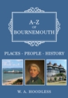 A-Z of Bournemouth : Places-People-History - eBook