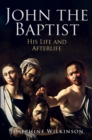 John the Baptist : His Life and Afterlife - Book