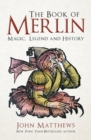 The Book of Merlin : Magic, Legend and History - Book