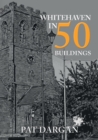 Whitehaven in 50 Buildings - Book