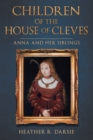 Children of the House of Cleves : Anna and Her Siblings - Book