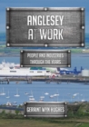 Anglesey at Work : People and Industries Through the Years - Book
