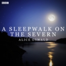 A Sleepwalk On The Severn : A BBC Radio 4 dramatisation - eAudiobook