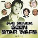 I've Never Seen Star Wars  Series 4, Complete - eAudiobook