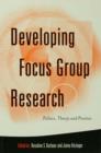 Developing Focus Group Research : Politics, Theory and Practice - eBook