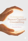Understanding Person-Centred Counselling : A Personal Journey - Book
