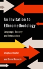 An Invitation to Ethnomethodology : Language, Society and Interaction - eBook