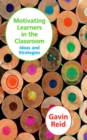 Motivating Learners in the Classroom : Ideas and Strategies - eBook