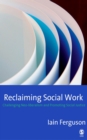 Reclaiming Social Work : Challenging Neo-liberalism and Promoting Social Justice - eBook