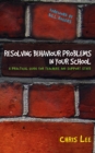 Resolving Behaviour Problems in your School : A Practical Guide for Teachers and Support Staff - eBook