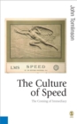 The Culture of Speed : The Coming of Immediacy - eBook