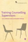 Training Counselling Supervisors : Strategies, Methods and Techniques - eBook