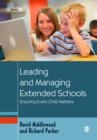 Leading and Managing Extended Schools : Ensuring Every Child Matters - eBook
