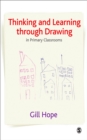 Thinking and Learning Through Drawing : In Primary Classrooms - eBook