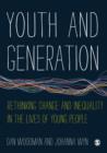 Youth and Generation : Rethinking change and inequality in the lives of young people - Book