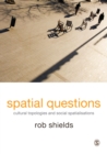 Spatial Questions : Cultural Topologies and Social Spatialisation - eBook