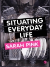 Situating Everyday Life : Practices and Places - eBook