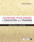 Achieving Your Award in Education and Training : A Practical Guide to Successful Teaching in the Further Education and Skills Sector - Book