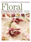 Floral Dimensions : Quilt 3D Flowers with Your Machine - Book