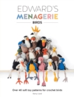 Edward'S Menagerie - Birds : Over 40 Soft Toy Patterns for Crochet Birds - Book