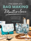 The Complete Bag Making Masterclass : A Comprehensive Guide to Modern Bag Making Techniques - Book