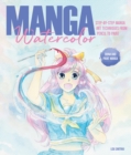 Manga Watercolor : Step-By-Step Manga Art Techniques from Pencil to Paint - Book