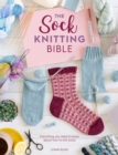 The Sock Knitting Bible : Everything you need to know about how to knit socks - Book