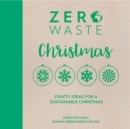 Zero Waste: Christmas : Crafty Ideas for a Sustainable Christmas - Book