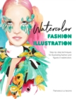 Watercolor Fashion Illustration : Step-by-step techniques for illustrating fashion and figures in watercolors - Book