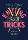 Patty Lyons' Knitting Bag of Tricks : Sanity Saving Tips for Better Knitting - Book