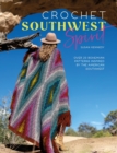 Crochet Southwest Spirit : Over 20 Bohemian Patterns Inspired by the American Southwest - Book