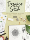 Drawing for the Soul : Simple drawing projects for beginners, to calm, soothe and restore - eBook
