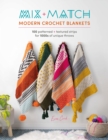 Mix and Match Modern Crochet Blankets : 100 Patterned and Textured Strips for 1000s of Unique Throws - Book