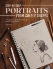 Step-By-Step Portraits from Simple Shapes : A Beginner’s Guide to Drawing Faces in Proportion - Book