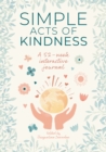Simple Acts of Kindness : A 52-week interactive journal - Book