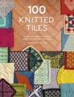 100 Knitted Tiles : Charts and patterns for knitted motifs inspired by decorative tiles - eBook