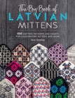 The Big Book of Latvian Mittens : 100 Knitting Patterns and Charts for Colourwork Mittens and More - Book