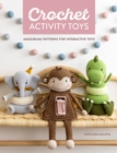 Crochet Activity Toys : Amigurumi Patterns for Interactive Toys - Book