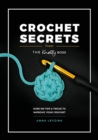 Crochet Secrets from the Knotty Boss : Over 100 Tips & Tricks to Improve Your Crochet - Book