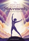 The Healing Power of Movement : A beginner's guide to using your body - eBook