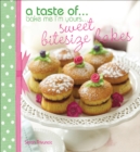 A Taste of . . . Bake Me I'm Yours . . . Sweet Bitesize Bakes : Fun Baking Recipes for Over 25 Tiny Treats - eBook