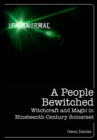 A People Bewitched : Witchcraft and Magic in Nineteenth-Century Somerset - eBook