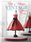 Chic & Unique Vintage Dress Cake : Learn how to make a vintage-inspired cake design - eBook