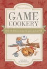 Game Cookery : Over 120 Delicious Recipes for Game Meat and Fish - eBook