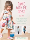 Dance with Me Dress : Three Dress Patterns for Little Girls Including Dress, Smock and Matching Purse - eBook