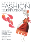 Cutting-Edge Fashion Illustration : Step-by-step contemporary fashion illustration - traditional, digital and mixed media - eBook