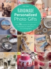 Handmade Personalized Photo Gifts : Over 75 Creative DIY Gifts and Keepsakes to Make From Your Photographs - eBook