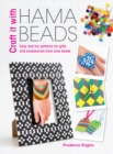 Craft it With Hama Beads : Easy and fun patterns for gifts and accessories from fuse beads - eBook