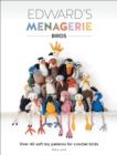 Edward's Menagerie: Birds : Over 40 Soft Toy Patterns for Crochet Birds - eBook