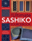 The Ultimate Sashiko Sourcebook : Patterns, Projects and Inspirations - eBook